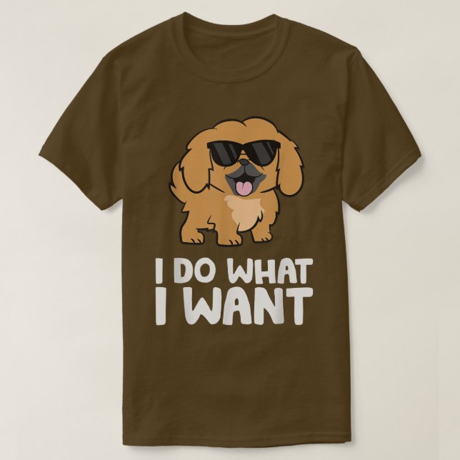 Camiseta Cachorro Pekingês Eu Faço O Que Eu Quero, Pekinges (Frente do Design)