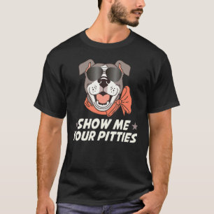 Camiseta Cachorro Pitbull Engraçado Mostre-me seus Pitties