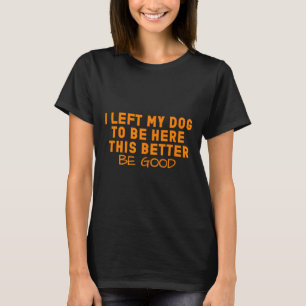 Camiseta Cachorro Por Cá Deixei Meu Cachorro Para Estar Aqu