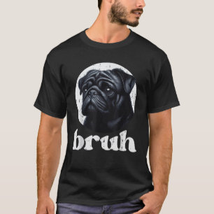 Camiseta Cachorro Pug Bruh Ditoza Piada Meme Gíria Humoríst