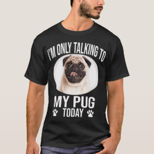 Camiseta cachorro pug engraçado só estou falando com o meu