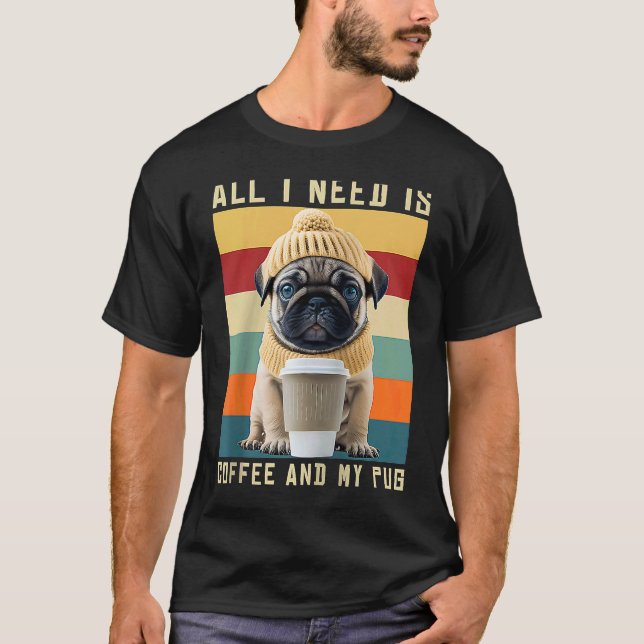 Camiseta Cachorro Pug Fofo Dizendo Tudo Que Eu Preciso É Ca (Frente)