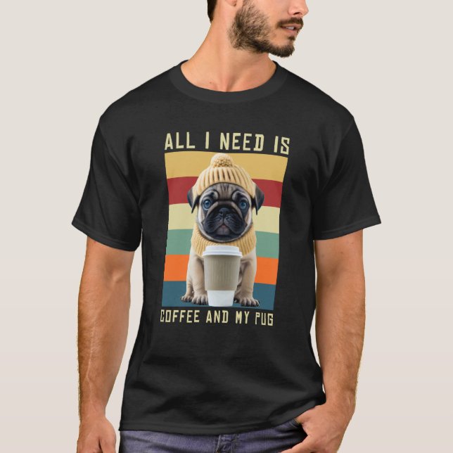 Camiseta Cachorro Pug Fofo Dizendo Tudo Que Eu Preciso É Ca (Frente)
