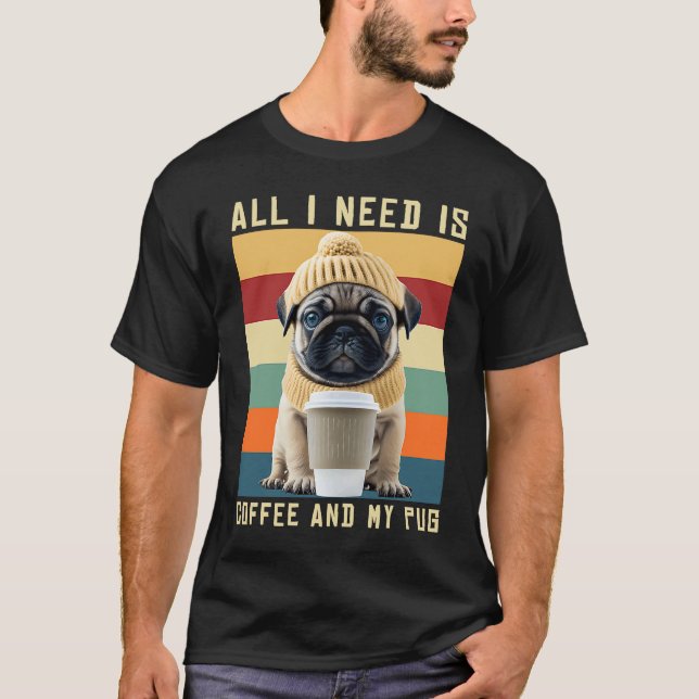 Camiseta Cachorro Pug Fofo Dizendo Tudo Que Eu Preciso É Ca (Frente)
