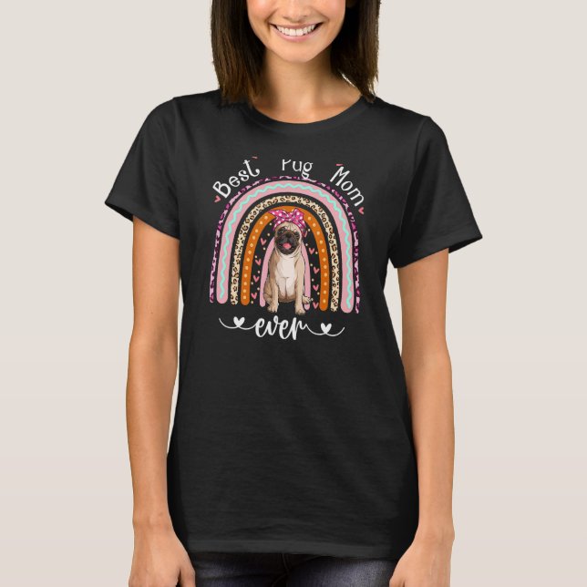 Camiseta Cachorro Pug Melhor Mãe Cachorro Já Existiu Arco-Í (Frente)