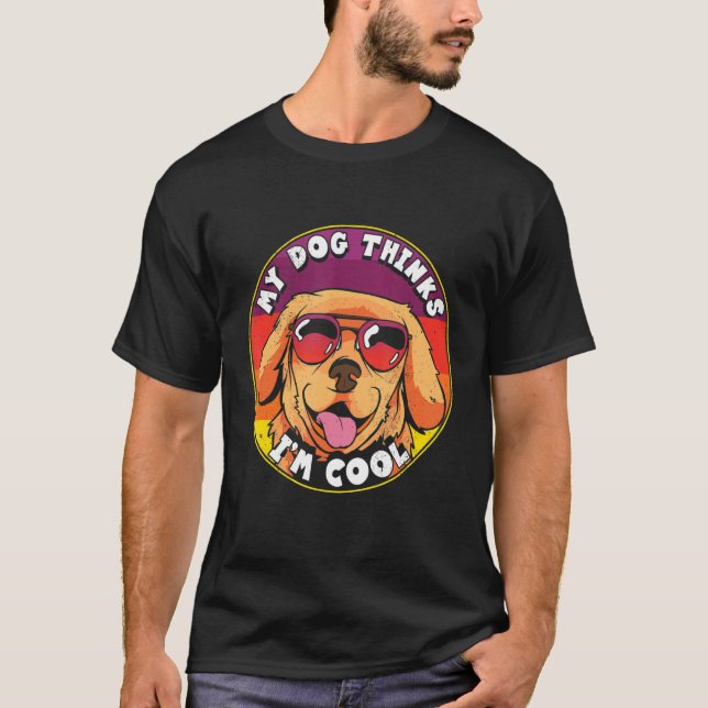 Camiseta Cachorro Sarcástico Mãe Pai Meu Cachorro Acha que  (Frente)