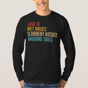 Camiseta Cachorros Dizendo Amor É Nariz Molhado Slobbery Ki