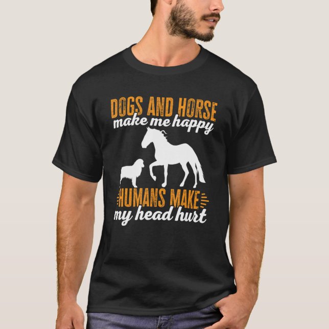 Camiseta Cachorros E Cavalos Fazem-Me Humanos Felizes Fazen (Frente)