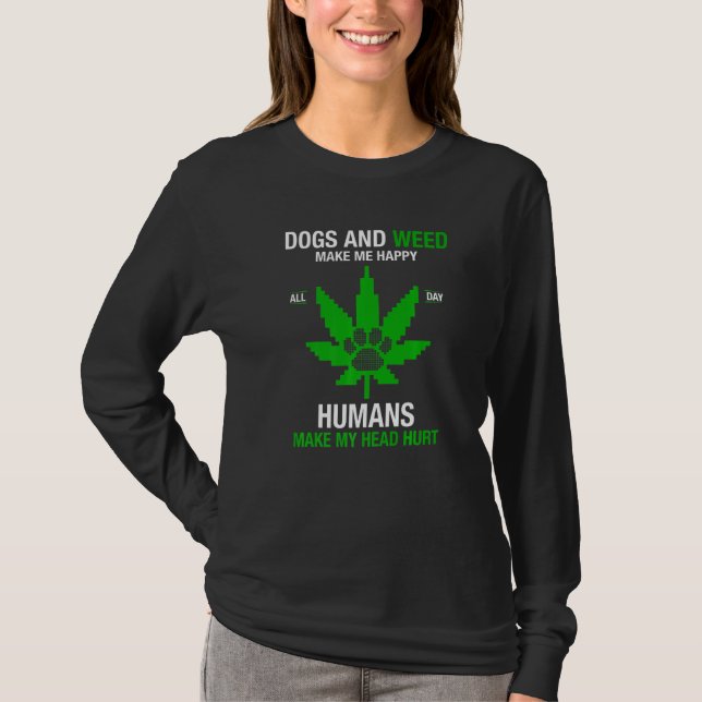 Camiseta Cachorros E Erva Fazem-Me Humanos Felizes Fazerem  (Frente)