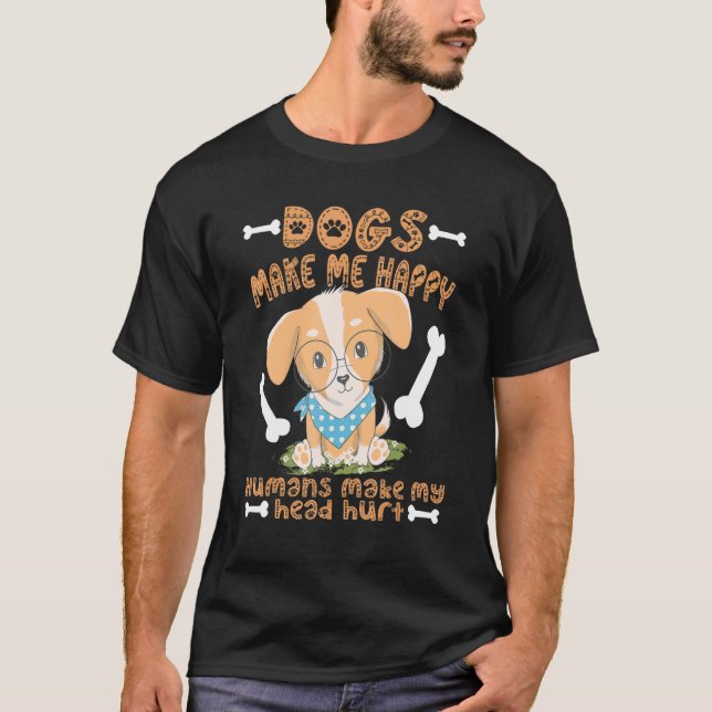 Camiseta Cachorros Me Faz Humanos Felizes Fazer Minha Cabeç (Frente)