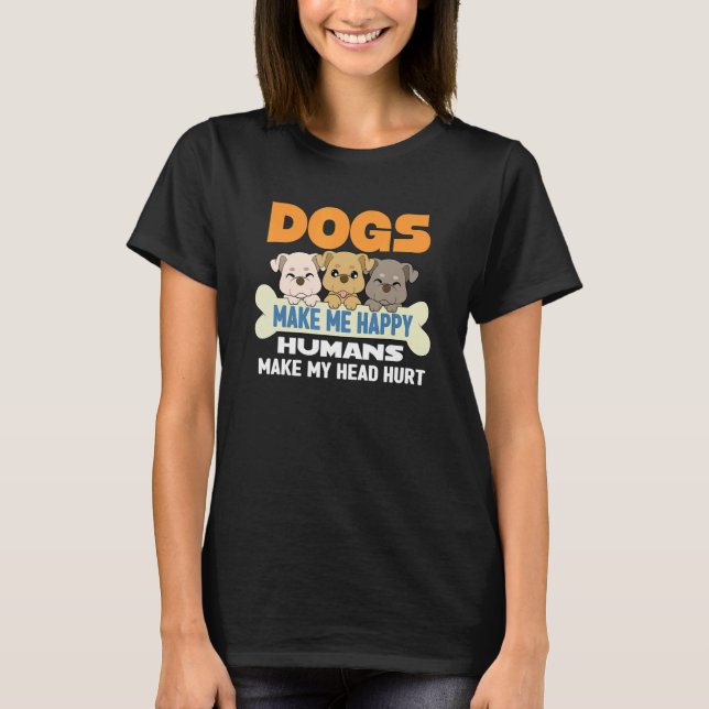 Camiseta Cachorros Me Fazem Humanos Felizes Fazer Minha Cab (Frente)