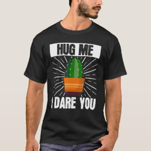 Camiseta Cactus Succulent Gardening Abraçar-Me Eu Ouso-Te G