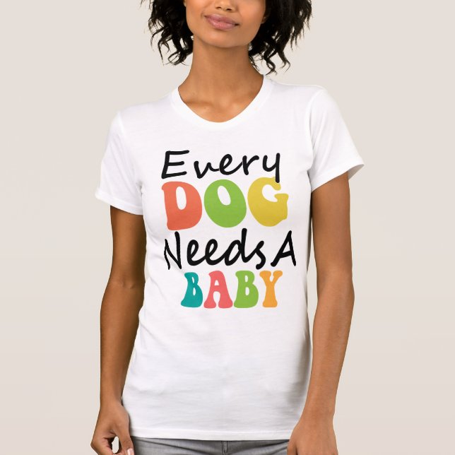 Camiseta Cada Cachorro Precisa De Um Bebê (Frente)