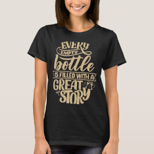 Camiseta Cada garrafa vazia é cheia de uma história de exce