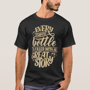 Camiseta Cada garrafa vazia está cheia de uma grande histór