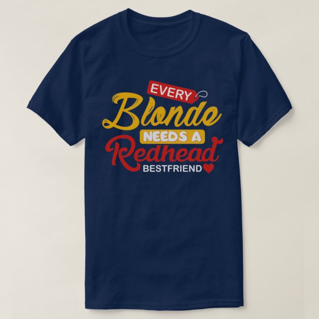Camiseta Cada Loira Precisa De Um Amigo Da Ruiva (Frente do Design)