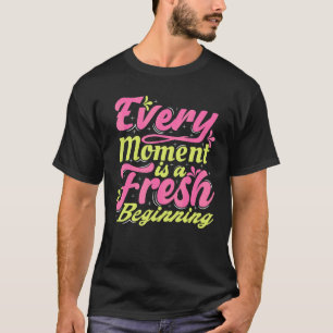 Camiseta Cada Momento É Um Novo Começo Inspirador Positivo