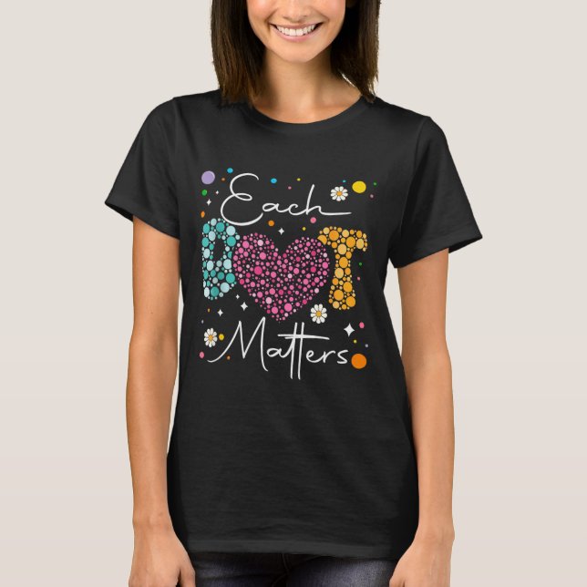 Camiseta Cada Ponto Importa Amante de Bolinhas Feliz Dia do (Frente)