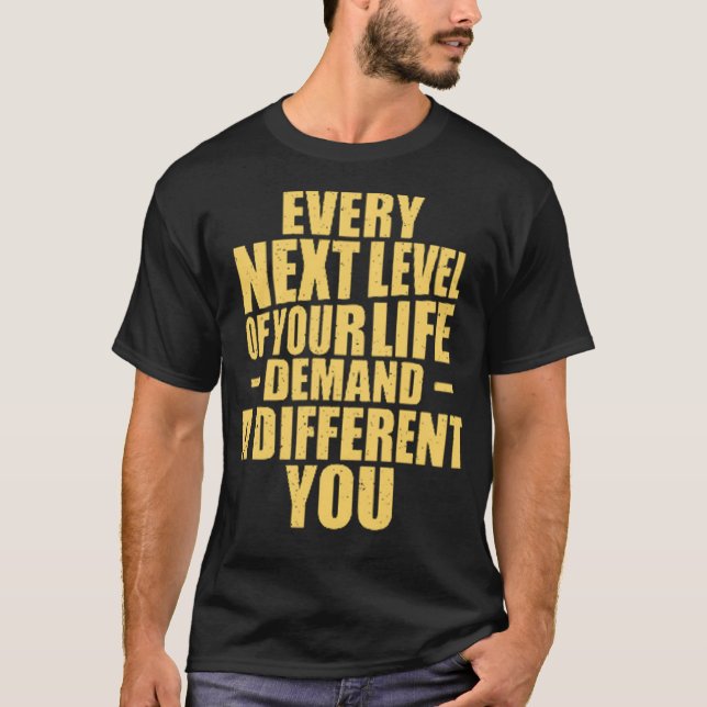 Camiseta Cada próximo nível de sua vida exige um Y diferent (Frente)