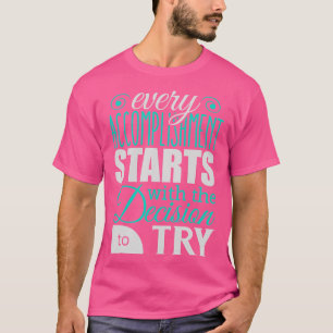 Camiseta Cada realização começa com a decisão de