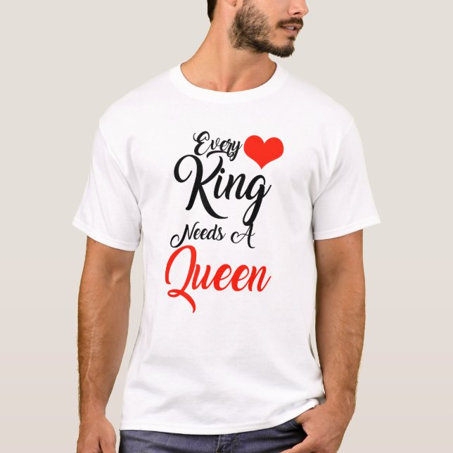 Camiseta Cada rei precisa de uma rainha (Frente)