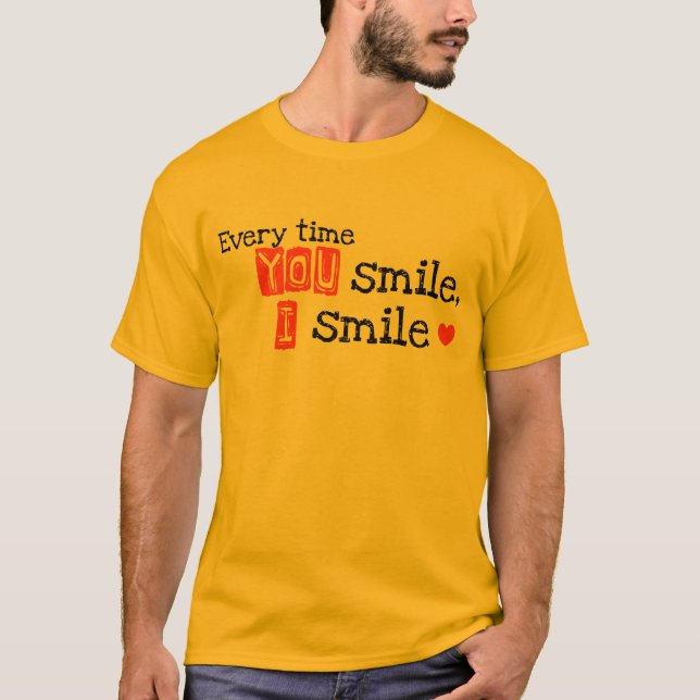 Camiseta Cada vez que você sorri, eu sorrio (Frente)