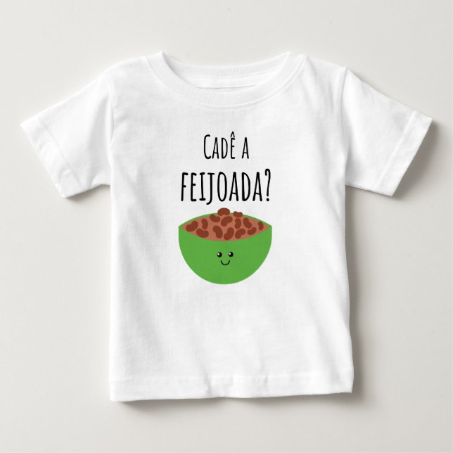 Camiseta Cadê a feijoada? Brazilian Baby Shirt (Frente)