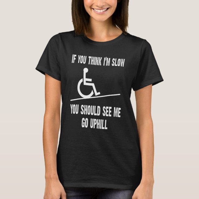 Camiseta Cadeirante de Roda Se acha que sou Lento Amputee (Frente)