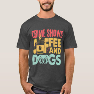Camiseta Cães de café Mostra Crime Engraçado Amigos amantes