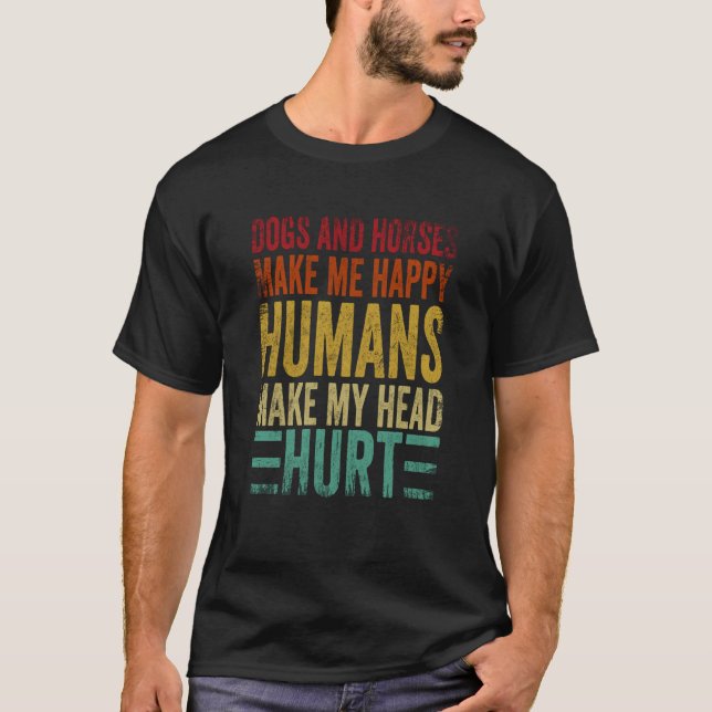 Camiseta Cães E Cavalos Me Fazem Feliz Humanos Me Fazem Doe (Frente)