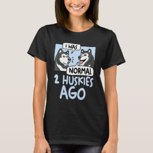 Camiseta Cães Husky  Mãe de Cachorro  Eu Era Normal 2 Huski