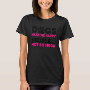Camiseta Cães Me Fazem Humanos Felizes Fazendo Meu Coração 