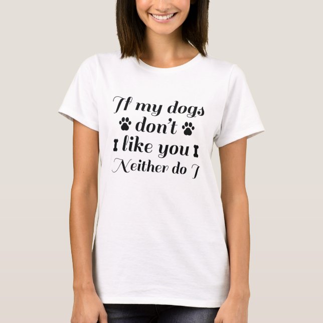 Camiseta Cães Não Gostam de Você (Frente)