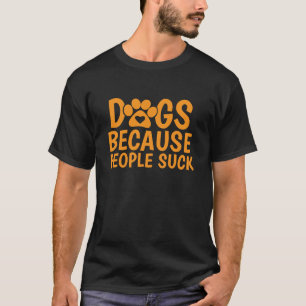 Camiseta Cães Porque as Pessoas São Ruins