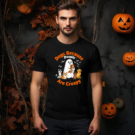 Camiseta Cães porque Pessoas são assustadoras, fantasmas en