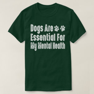 Camiseta Cães São Essenciais Para Minha Saúde Mental