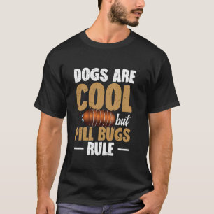 Camiseta Cães são legais mas tatuzinhos-de-jardim mandam