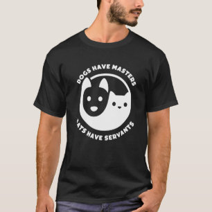Camiseta Cães Têm Mestrados Gatos Com Servidores Gatos De