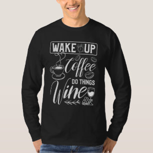 Camiseta Café acordar Faz Coisas Vinho Para Cafeína