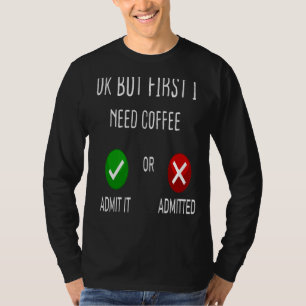 Camiseta Café Admite Ou Admite Ok Mas Primeiro Preciso De C