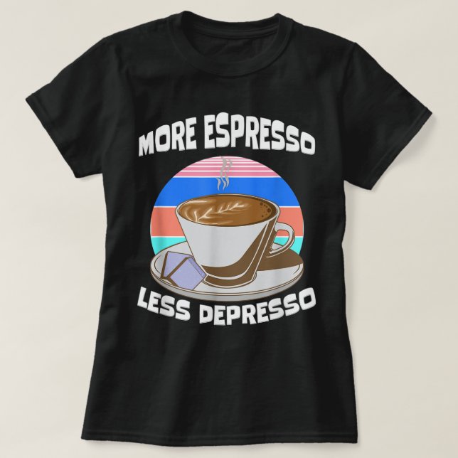 Camiseta Café Amantes Funny Espresso café doido viciado c (Frente do Design)