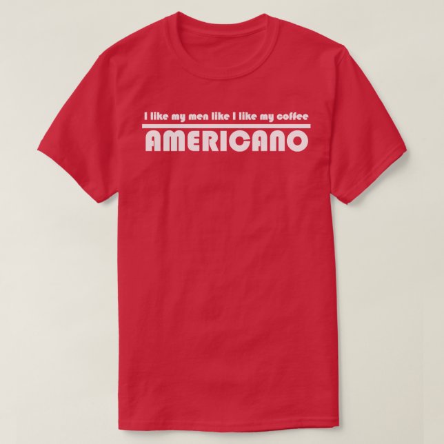 Camiseta Café Americano Eu gosto dos meus homens (Frente do Design)