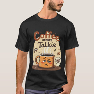 Camiseta Café Antes da Conversa   Caneca de Manhã Cansada R
