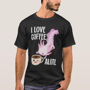 Camiseta Café Axolotl Rosa Cute Eu Amo Café Alojado Por