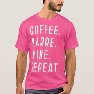 Camiseta Café Barre Vinho Repete Yoga Eercise Engraçada