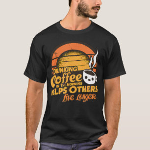 Camiseta Café bebendo De Manhã Ajuda Outros A Viver