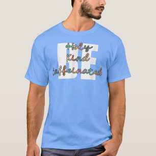 Camiseta Café Bebida Seja Sagrada Seja Cafeada