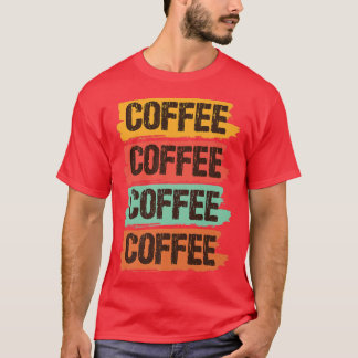 Camiseta Café, café, café, Impressão, café Engraçado