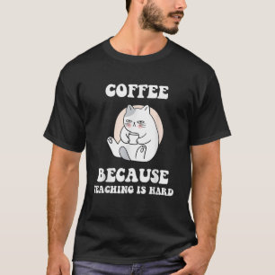 Camiseta Café Cat Porque Ensino É Professora Engraçado Pelo