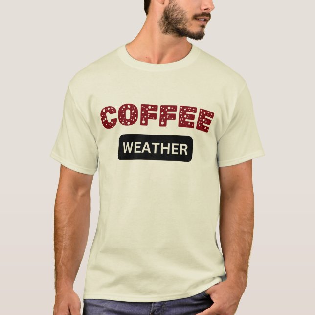 Camiseta Café Clima, Presente de Aniversário para amante de (Frente)